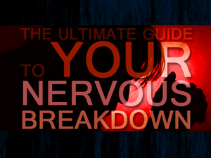 Nervous Breakdown Guide